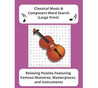 Classical Music & Composers Word Search Puzzle Book: Relaxing Puzzles Featuring Famous Maestros, Masterpieces, and Instruments | 8.5 x 11 | 110 pages | 55 Puzzles