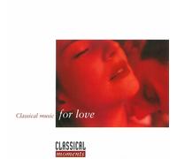 Classical Music For Love Classical Moments: Classical Music for Love (CD)