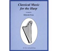 Classical Music for the Harp by Adapted by Deborah Friou
