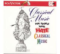 Classical Music - Music for People Who Hate Classical/Var