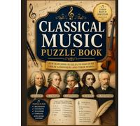 classical music puzzle book: Discover the fascinating world of classical music through fun and interactive puzzles!