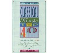 Classical Music Top 40/Learn How to Listen to and Enjoy the 40 Most Popular and Important Pieces of Classical Music Anthony J. Rudel (Auteur)