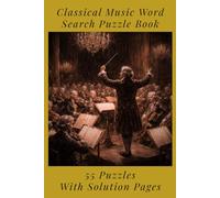 Classical Music Word Search Puzzle Book for Classical Music Fans: 55 Large Print Puzzles With Composers from Bach to Beethoven to Brahms, Instruments, ... Classical and Baroque Music Lovers | All Ages