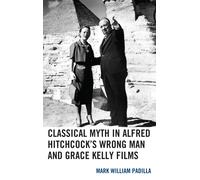 Classical Myth In Alfred Hitchcock's Wrong Man And Grace Kelly Films