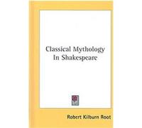 Classical Mythology in Shakespeare, Yale Studies in English Robert Kilburn Root (Auteur)