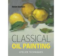 Classical Oil Painting Atelier Techniques - Helen Davison - The Crowood Press - ebook (ePub) - Livre
