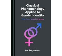 Classical Phenomenology Applied to Gender Identity: The Gendered Human