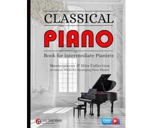 Classical Piano Book for Intermediate Pianists: Masterpieces & Hits Collection 25 Famous Works for Developing Piano Players Sheet Music Solos ... Carol of the Bells Rondo Alla Turca Gift