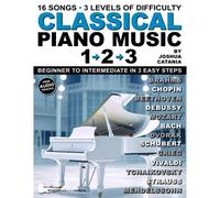 Classical Piano Music 123: 16 Popular Songs. 3 Levels Of Difficulty. Beginner To Intermediate In 3 Easy Steps!
