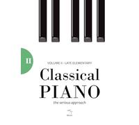Classical Piano: Volume II - Late Elementary
