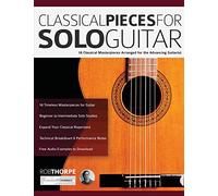 Classical Pieces for Solo Guitar: 18 Classical Masterpieces Arranged for the Advancing Guitarist