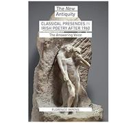 Classical Presences In Irish Poetry After 1960