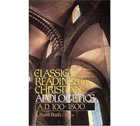 Classical Readings In Christian Apologetics