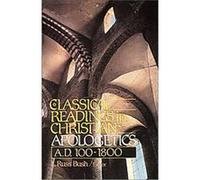 Classical Readings in Christian Apologetics, A.D. 100-1800
