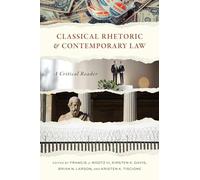 Classical Rhetoric and Contemporary Law: A Critical Reader