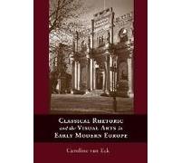 Classical Rhetoric And The Visual Arts In Early Modern Europe