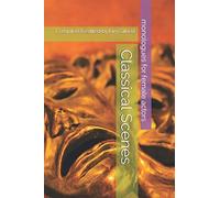 Classical Scenes: Monologues For Female Actors (Classic Scenes)