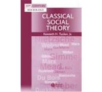 Classical Social Theory, Twenty-First Century Sociology Kenneth H. Tucker (Auteur)