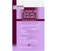 Classical Social Theory, Twenty-First Century Sociology Kenneth H. Tucker (Auteur)