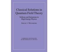Classical Solutions in Quantum Field Theory - [Version Originale] Erick J Weinberg (Auteur)