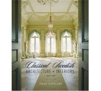 Classical Swedish Architecture And Interiors 1650-1840