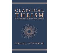 Classical Theism: A Christian Introduction
