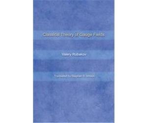 Classical Theory of Gauge Fields Valery Rubakov (Auteur)