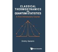 Classical Thermodynamics And Quantum Statistics: A First Introductory Course