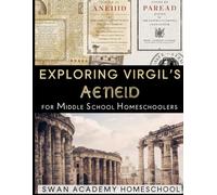 Classical Unit Plan:: Exploring Virgil's Aeneid for Middle School Homeschoolers