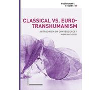 Classical vs. Euro-Transhumanism: Antagonism or Convergence?