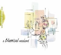 Classical Weekend: Weekend Classics by Classical Weekend [Audio CD] NEUF