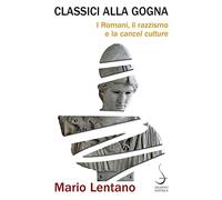 Classici alla gogna. I Romani, il razzismo e la cancel culture