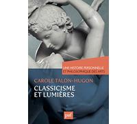 Classicisme et Lumières. Une histoire personnelle et philosophique des arts