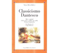 Classicismo dantesco. Miti e simboli della morte e della vita nella Divina Commedia