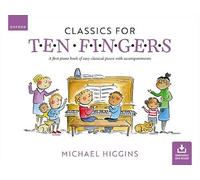 Classics for Ten Fingers: A first piano book of easy classical pieces with accompaniments
