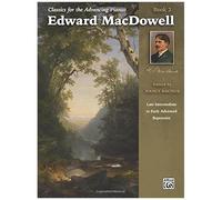 Classics For The Advancing Pianist -- Edward Macdowell, Bk 2