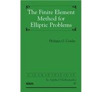 Classics in Applied Mathematics The Finite Element Method for Elliptic Problems Series Number 40 by Philippe G Ciarlet Philippe Ciarlet (Auteur)