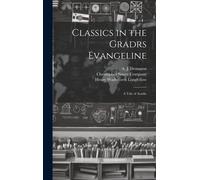 Classics In The Gradrs Evangeline: A Tale Of Acadie