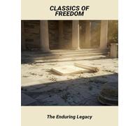 Classics Of Freedom: The Enduring Legacy