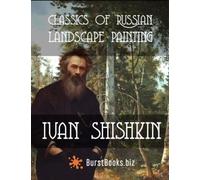 Classics of Russian Landscape Painting Ivan Shishkin