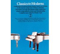 Classics to Moderns for Piano: Bk. 2 by Various (18-Oct-2003) Paperback