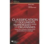 Classification des documents numeriques dans les organismes Sabine Mas (Auteur)