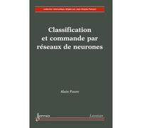 Classification et commande par réseaux de neurones Alain Faure (Auteur)