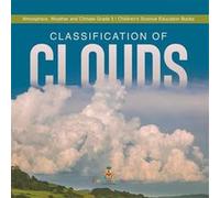 Classification of Clouds Atmosphere Weather and Climate Grade 5 Childrens Science Education Books - Baby Professor - Speedy Publishing LLC - Livre en Angl Baby ProfessorBaby Professor (Auteur)