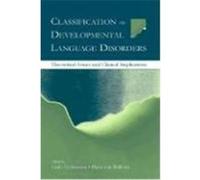 Classification of Developmental Language Disorders: Theoretical Issues and Clinical Implications