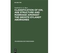 Classification Of Kin, Age Structure And Marriage Amongst The Groote Eylandt Aborigines