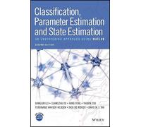 Classification, Parameter Estimation and State Estimation: An Engineering Approach Using MATLAB