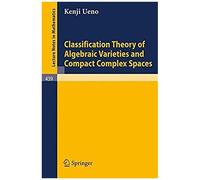 Classification Theory Of Algebraic Varieties And Compact Complex Spaces