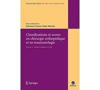 Classifications et scores en chirurgie orthopédique et en traumatologie - Volume 2: Membre supérieur et pied.