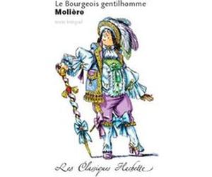 Classique Hachette - Le Bourgeois gentilhomme, Molière Molière (Auteur), Mariel Morize-Nicolas (Auteur)